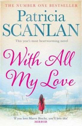 With All My Love: Warmth, wisdom and love on every page - if you treasured Maeve Binchy, read Patricia Scanlan - Patricia Scanlan - Książki - Simon & Schuster Ltd - 9781471110788 - 13 marca 2014