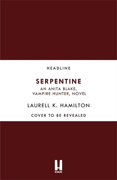 Cover for Laurell K. Hamilton · Serpentine: Anita Blake 26 - Anita Blake, Vampire Hunter, Novels (Inbunden Bok) (2018)