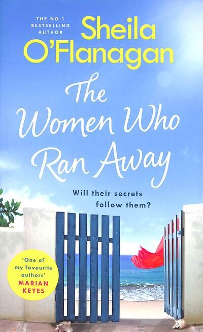 Cover for Sheila O'Flanagan · The Women Who Ran Away: Escape the lockdown blues with the number one bestseller! (Hardcover Book) (2020)
