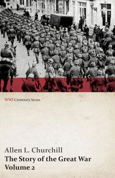 Cover for Francis Trevelyan Miller · The Story of the Great War, Volume 2 - the War Begins, Invasion of Belgium, Battle of the Marne, Cracow, Warsaw, Polish Campaign, War in East Prussia (Paperback Book) (2014)