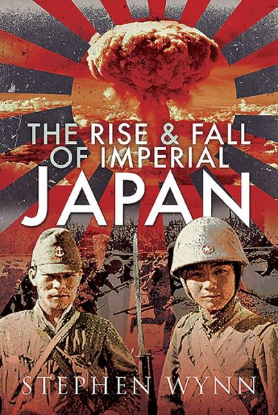 Cover for Stephen Wynn · The Rise and Fall of Imperial Japan (Hardcover Book) (2020)