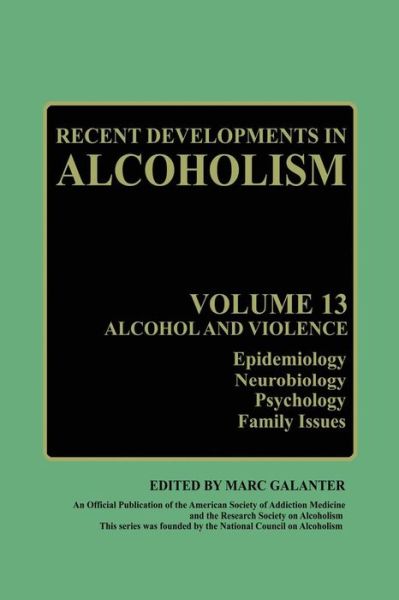 Cover for Marc Galanter · Recent Developments in Alcoholism: Alcohol and Violence - Epidemiology, Neurobiology, Psychology, Family Issues - Recent Developments in Alcoholism (Paperback Book) [Softcover reprint of the original 1st ed. 1997 edition] (2013)