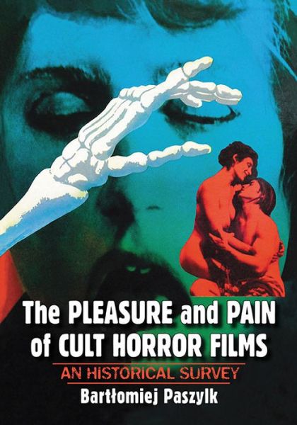 Cover for Bartlomiej Paszylk · The Pleasure and Pain of Cult Horror Films: An Historical Survey (Paperback Book) (2020)