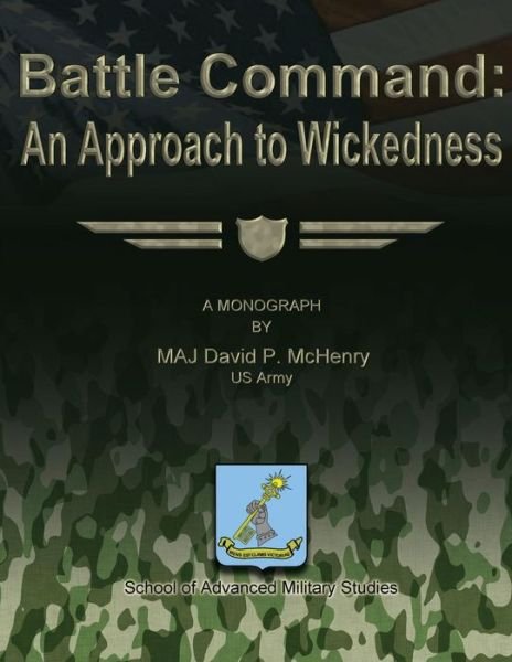 Cover for Us Army Maj David P Mchenry · Battle Command: an Approach to Wickedness (Pocketbok) (2012)