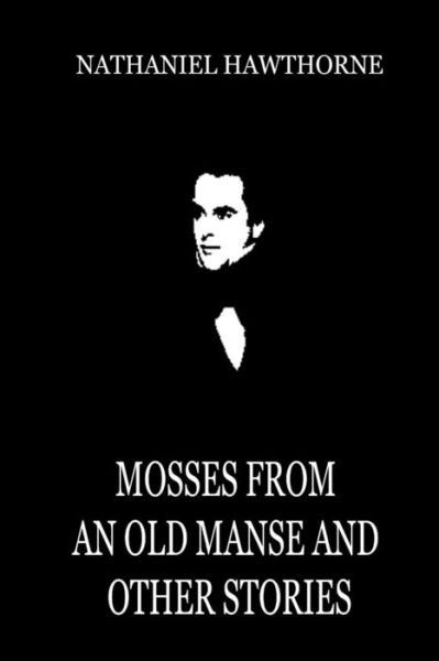 Cover for Nathaniel Hawthorne · Mosses from an Old Manse and Other Stories (Paperback Bog) (2012)
