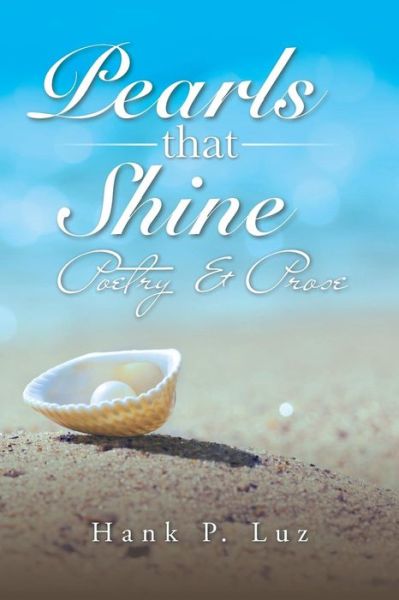 Cover for Hank P Luz · Pearls That Shine: Poetry &amp; Prose (Paperback Book) (2014)