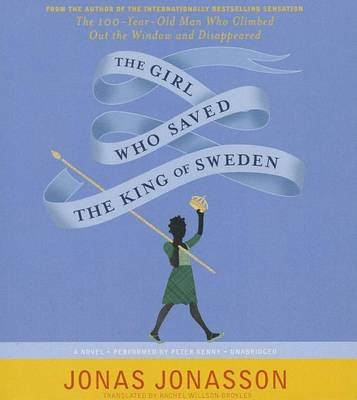 Cover for Jonas Jonasson · The Girl Who Saved the King of Sweden: a Novel (Hörbuch (CD)) [Unabridged edition] (2014)