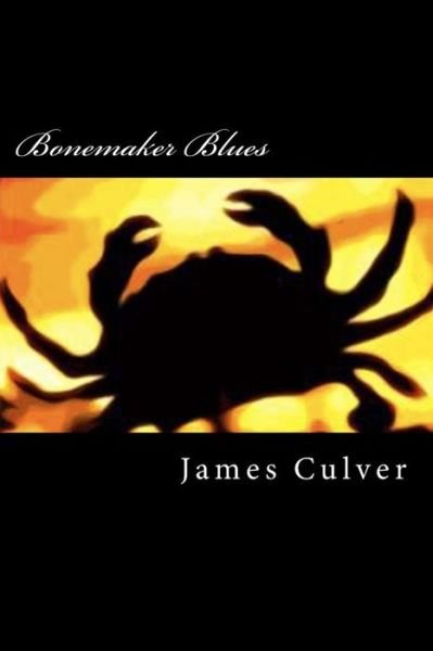 Cover for Capt James M Culver · Bonemaker Blues: Fiction (Paperback Book) [First Book edition] (2013)