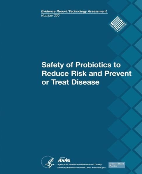 Cover for U S Department of Heal Human Services · Safety of Probiotics to Reduce Risk and Prevent or Treat Disease: Evidence Report / Technology Assessment Number 200 (Paperback Book) (2013)