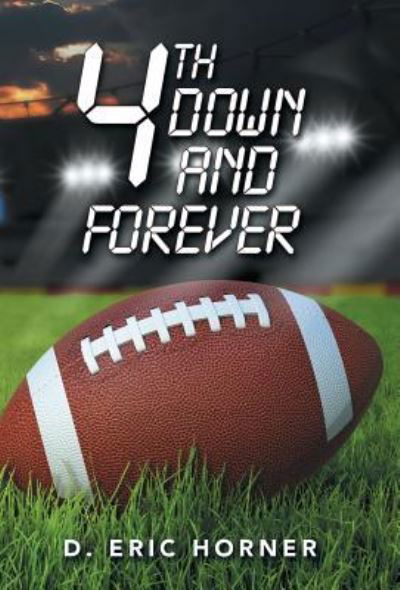 Cover for D Eric Horner · 4Th Down and Forever (Innbunden bok) (2019)