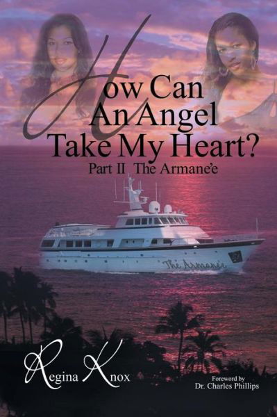 How Can an Angel Take My Heart?part Ii, the Armanee - Regina Knox - Libros - Authorhouse - 9781491853788 - 30 de abril de 2014
