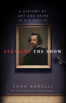 Cover for John Barelli · Stealing the Show: A History of Art and Crime in Six Thefts (Paperback Book) (2021)
