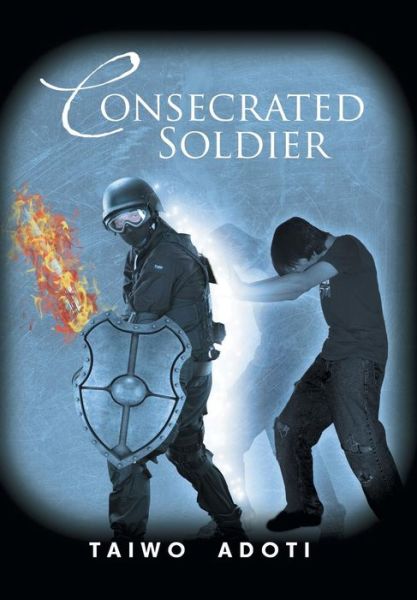 Cover for Taiwo Adoti · Consecrated Soldier (Hardcover Book) (2014)