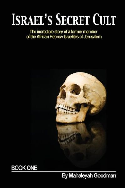 Cover for Mahaleyah Goodman · Israel's Secret Cult: the Incredible Story of a Former Member of the African Hebrew Israelites of Jerusalem (Paperback Book) (2013)