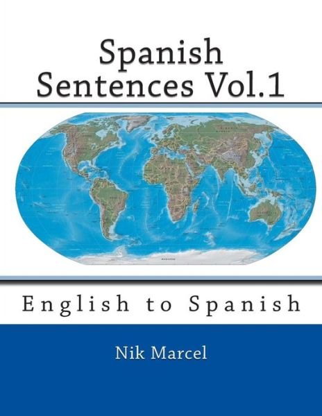 Cover for Nik Marcel · Spanish Sentences Vol.1: English to Spanish (Taschenbuch) (2014)