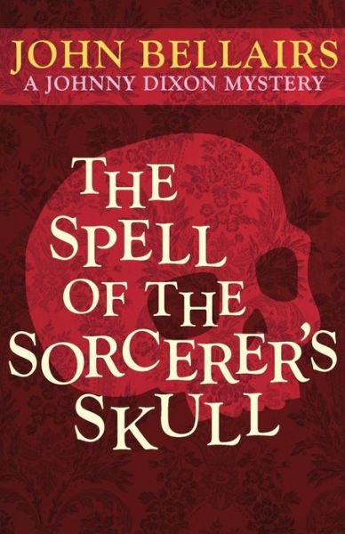 Cover for John Bellairs · The Spell of the Sorcerer's Skull - Johnny Dixon (Paperback Book) (2014)