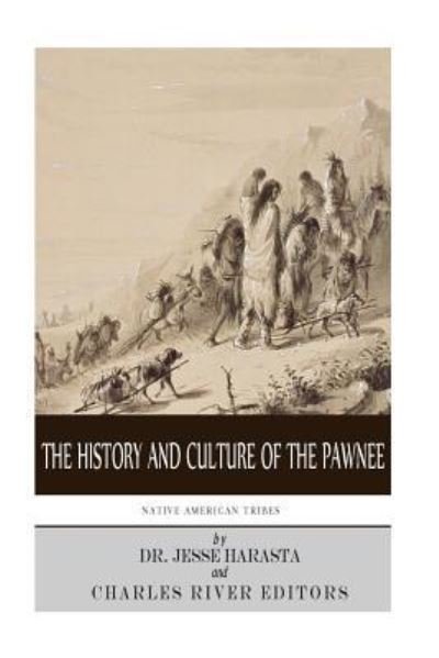 Native American Tribes The History and Culture of the Pawnee - Charles River Editors - Books - Createspace Independent Publishing Platf - 9781499758788 - June 3, 2014