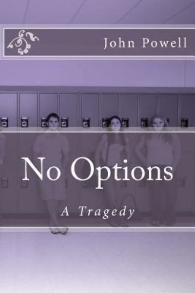 No Options - John Powell - Livros - Createspace Independent Publishing Platf - 9781500344788 - 27 de junho de 2014