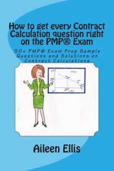 Cover for Aileen Ellis · How to Get Every Contract Calculation Question Right on the Pmp (R) Exam: 50+ Pmp (R) Exam Prep Sample Questions and Solutions on Contract Calculations (Pocketbok) (2014)