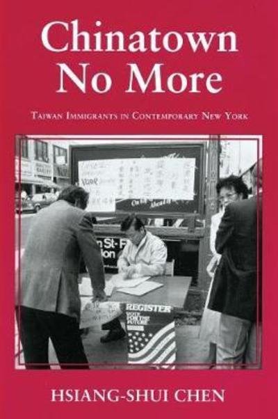 Cover for Hsiang-Shui Chen · Chinatown No More: Taiwan Immigrants in Contemporary New York - The Anthropology of Contemporary Issues (Pocketbok) (2018)
