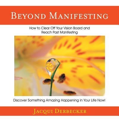 Cover for Jacqui Derbecker · Beyond Manifesting (Paperback Book) (2018)