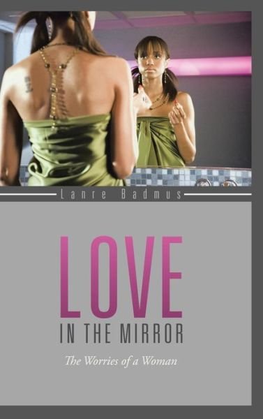 Cover for Lanre Badmus · Love in the Mirror: the Worries of a Woman (Hardcover Book) (2015)