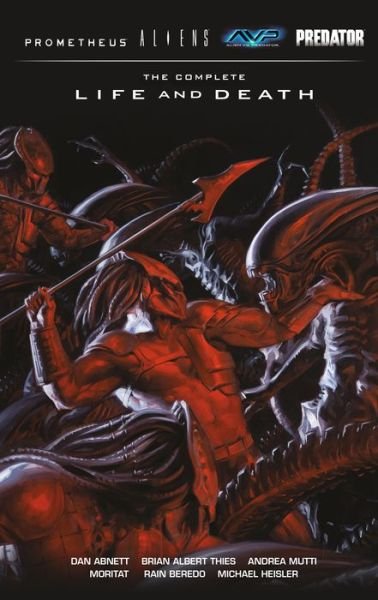 Aliens Predator Prometheus Avp: The Complete Life And Death - Dan Abnett - Bøger - Dark Horse Comics,U.S. - 9781506706788 - 25. september 2018