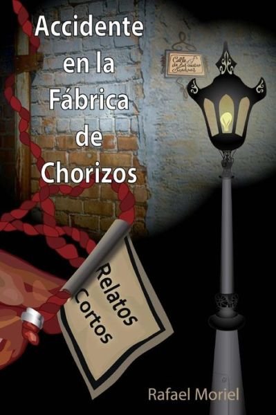 Cover for Rafael Moriel · Accidente en la Fabrica de Chorizos (Paperback Bog) (2015)