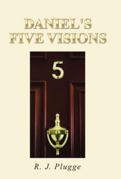 Cover for R. J. Plugge · Daniel's Five Visions (Book) (2016)