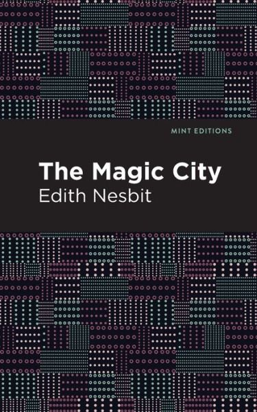 Cover for Edith Nesbit · The Magic City - Mint Editions (Pocketbok) (2021)