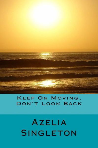 Cover for Azelia Singleton · Keep on Moving, Don't Look Back (Paperback Bog) (2015)