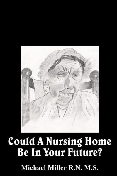 Cover for Michael Miller · Could a Nursing Home Be in Your Future? (Paperback Book) (2015)