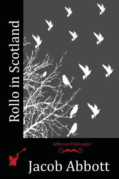 Rollo in Scotland - Jacob Abbott - Książki - Createspace - 9781516974788 - 19 sierpnia 2015