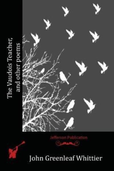 Cover for John Greenleaf Whittier · The Vaudois Teacher, and other poems (Pocketbok) (2016)