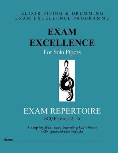 Cover for Elixir Piping and Drumming · Exam Excellence for Solo Pipers : Exam Repertoire : Levels 2 - 6 (Paperback Book) (2016)