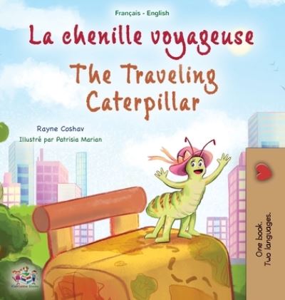 Cover for Rayne Coshav · Traveling Caterpillar (French English Bilingual Book for Kids) (Book) (2022)