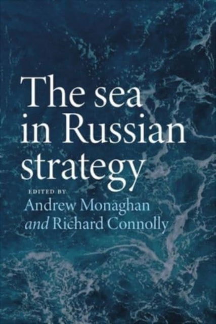 Cover for Andrew Monaghan · The Sea in Russian Strategy - Russian Strategy and Power (Pocketbok) (2023)