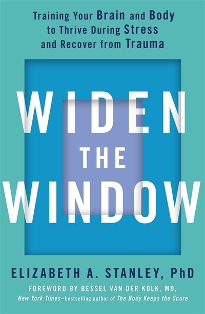 Cover for Elizabeth Stanley · Widen the Window: Training your brain and body to thrive during stress and recover from trauma (Paperback Book) (2021)