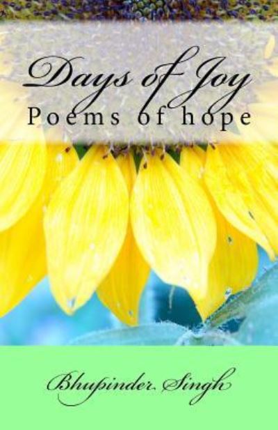 Days of Joy - Bhupinder Singh - Books - Createspace Independent Publishing Platf - 9781530255788 - April 7, 2016