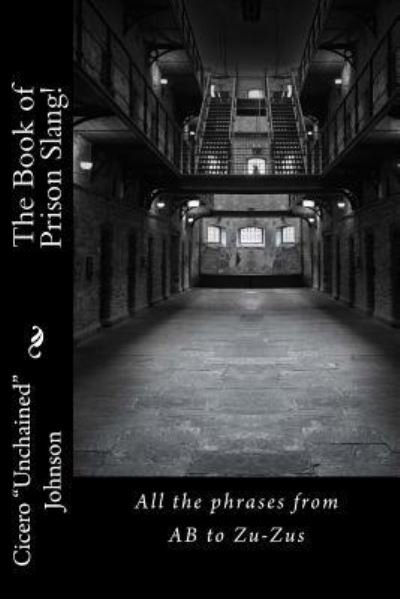 Cover for Cicero Unchained Johnson · The Book of Prison Slang! (Paperback Book) (2016)
