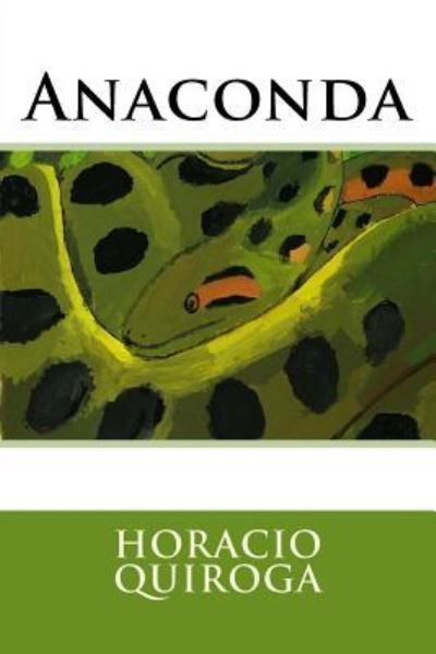 Anaconda - Horacio Quiroga - Books - Amazon Digital Services LLC - Kdp Print  - 9781535599788 - July 30, 2016