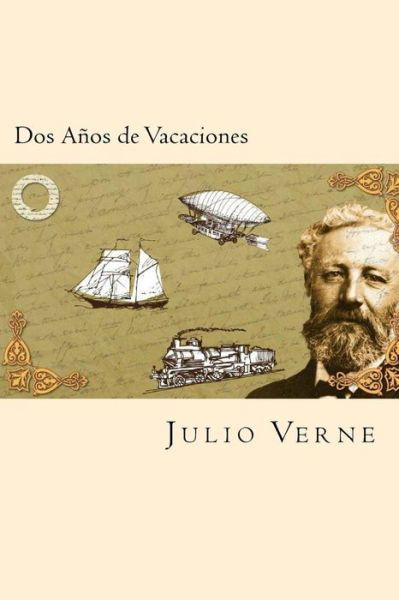 Dos Anos de Vacaciones - Julio Verne - Books - Createspace Independent Publishing Platf - 9781539869788 - November 2, 2016