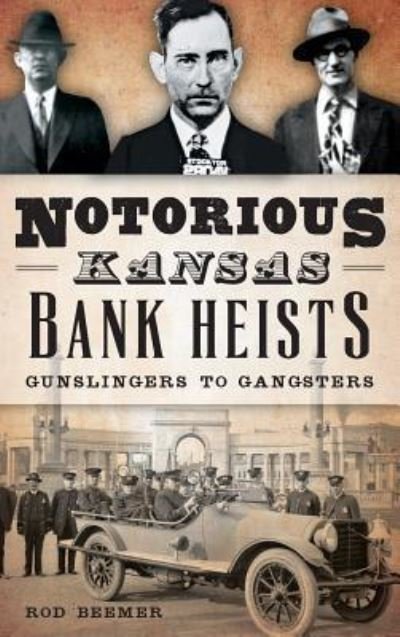 Cover for Rod Beemer · Notorious Kansas Bank Heists (Hardcover Book) (2015)