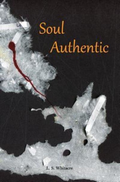 Cover for L S Whitacre · Soul Authentic (Paperback Book) (2017)