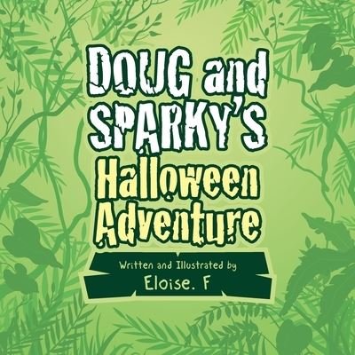 Cover for Eloise F · Doug and Sparky's Halloween Adventure (Book) (2020)