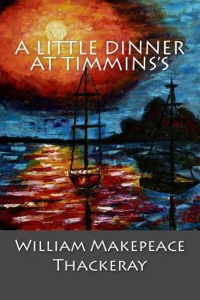 Cover for William Makepeace Thackeray · A Little Dinner at Timmins's (Paperback Book) (2017)