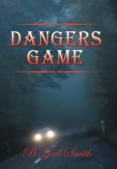Cover for B Gail Smith · Dangers Game (Hardcover bog) (2018)