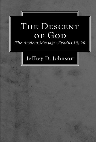 Cover for Jeffrey D. Johnson · The Descent of God: the Ancient Message: Exodus 19, 20 (Paperback Book) (2007)