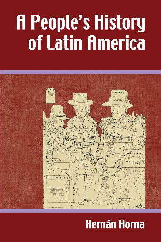 Cover for Herman Horna · A People's History of Latin America (Paperback Book) (2013)