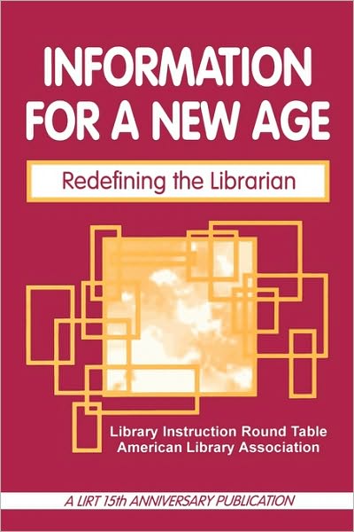 Cover for Library Instruction Roundtable of the American Library Association · Information for a New Age: Redefining the Librarian (Paperback Book) (1995)